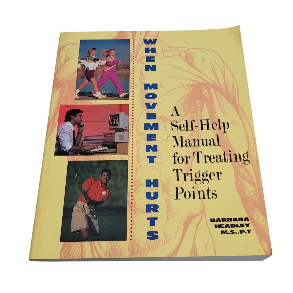 When Movement Hurts Barbara Headley Trigger Point Self Help Manual Softcover